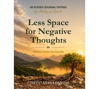 Less Space for Negative Thoughts Journal: 60 Guided Jounral Entries