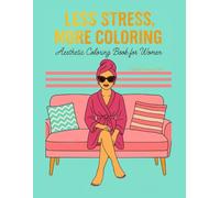 Less stress more coloring: Aesthetic Coloring Book for Women