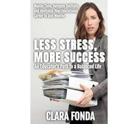 Less Stress, More Success: An Educator’s Path to a Balanced Life