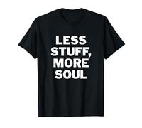 Less Stuff More Soul Minimalist Inspirational Citazione Maglietta