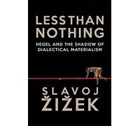 [Less Than Nothing: Hegel and the Shadow of Dialectical Materialism] [By: Zizek, Slavoj] [September, 2013]
