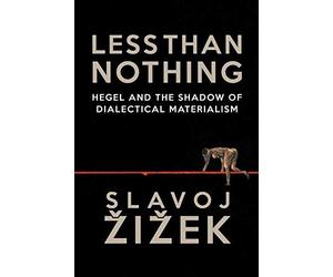 [Less Than Nothing: Hegel and the Shadow of Dialectical Materialism] [By: Zizek, Slavoj] [September, 2013]