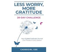 Less Worry, More Gratitude: 28-Day Challenge