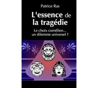 L'essence de la tragédie: Le choix cornélien, un dilemme universel ?