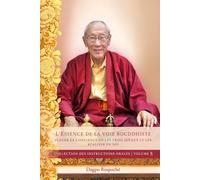 L'Essence de la voie bouddhiste: Placer sa confiance en les trois joyaux et les réaliser en soi