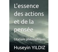 L'essence des actions et de la pensée: Citations philosophiques