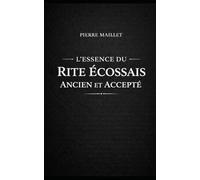 L'essence du Rite Écossais Ancien et Accepté
