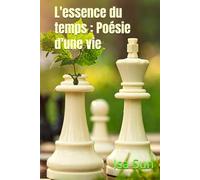 L'essence du temps : Poésie d'une vie