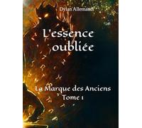 L'essence oubliée: Tome 1 : La Marque des Anciens