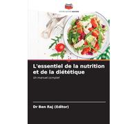 L'essentiel de la nutrition et de la diététique: Un manuel complet
