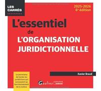 L'essentiel de l'organisation juridictionnelle: Le panorama de toutes les juridictions qui concourent au fonctionnement de la ju
