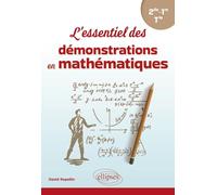 L'essentiel des démonstrations en mathématiques: De la Seconde à la Terminale