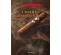 L'Essentiel du Curieux: CIGARES ; Tabacs, Saveurs et Traditions