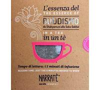 L'essenza del Buddismo in un tè. Tempo di lettura: i 5 minuti di infusione-Da Shakyamuni alla Soka Gakkai. Reading time: just the 5 minutes needed to brew. Ediz. bilingue. Con tea bag