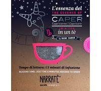 L'essenza del Capricorno in un tè-The essence of the Capricorn in a tea. Tempo di lettura: i 5 minuti di infusione. Ediz. bilingue. Con tea bag