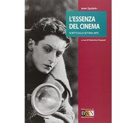 L' essenza del cinema. Scritti sulla settima arte