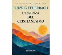 L'essenza del cristianesimo. Ediz. integrale
