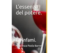 L'essenza del potere.: Gli infami.