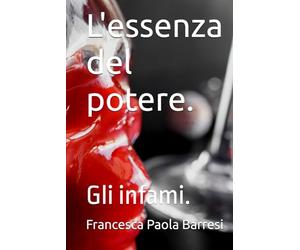 L'essenza del potere.: Gli infami.