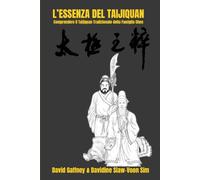 L'essenza del Taijiquan: Comprendere il Taijiquan Tradizionale della Famiglia Chen