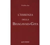 L'essenza della Bhagavad-Gita - Prabhu Das
