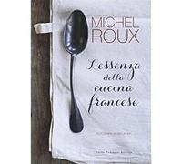 L'essenza della cucina francese [Hardcover] [Aug 24, 2017] Roux, Michel; Linder,