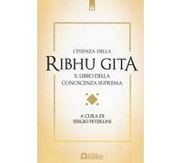 L'essenza della Ribhu Gita. Il libro della conoscenza suprema