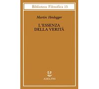 L' essenza della verità. Sul mito della caverna e sul «Teeteto» di Platone