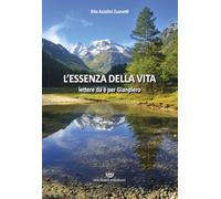 Libri Azzalini, Rita. - L'Essenza Della Vita. Lettere Da E Per Gianpiero.