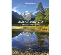Libri Azzalini, Rita. - L'Essenza Della Vita. Lettere Da E Per Gianpiero.