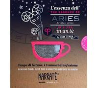 L'essenza dell'Ariete in un tè-The essence of the Aries in a tea. Tempo di lettura: i 5 minuti di infusione. Con tea bag