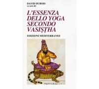 L'essenza dello yoga secondo Vasistha - Dubois D. (cur.)