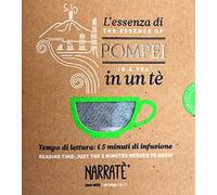 L'essenza di Pompei in un tè. Tempo di lettura: i 5 minuti di infusione-The essence of Pompeii in a tea. Reading time: just the 5 minutes needed to brew. Ediz. bilingue. Con tea bag