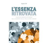 L'Essenza Ritrovata. Viaggio andata-ritorno nell'iceberg delle relazioni umane