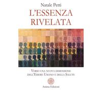 L'essenza rivelata. Verso una nuova dimensione dell'essere umano