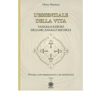 L'essenziale della vita. Vangelo esseno dell'Arcangelo Michele - Vivere co...