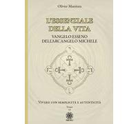 L'essenziale della vita. Vangelo esseno dell'Arcangelo Michele - Vivere con semplicità e autenticità - Tomo 13. Vol. 13: Vivere con semplicità e autenticità