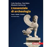 L'Essenziale Di Archeologia. Teoria, Metodi, Pratiche - Alfredo Suvero - 2024