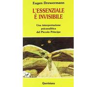 L'essenziale è invisibile. Una interpretazione psicanalitica del Piccolo principe