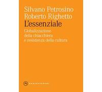 L'essenziale. Globalizzazione della chiacchiera e resistenza della cultura