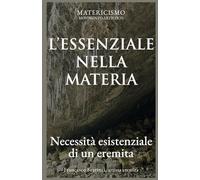 L'ESSENZIALE NELLA MATERIA: Necessità esistenziale di un eremita