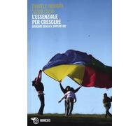 L'essenziale per crescere. Educare senza il superfluo
