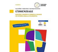 L'essenziale. Sintesi, mappe e parole chiave di storia della filosofi. Per le Scuole superiori. Con espansione online