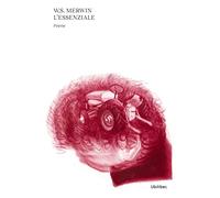 L'essenziale. Testo inglese a fronte. Nuova ediz. - Merwin William Stanley