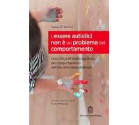 L'essere autistici non è un problema del comportamento. Una critica all'analisi applicata del comportamento nell'era della neurodiversità