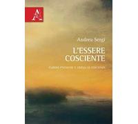 L'essere cosciente. Funzioni psichiche e livelli di coscienza