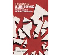 L'Essere Disumano. Da-Sein E Seyn Nei BeiträGe Zur Philosophie (Vom Ereignis) Di