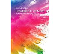 L'essere e il genere. Uomo/donna dopo Lacan