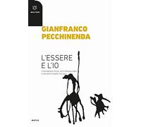 L' essere e l'io. Fenomenologia, esistenzialismo e neuroscienze sociali