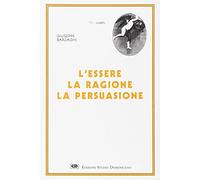 9788870943320 L'essere, la ragione, la persuasione - Giuseppe Barzaghi